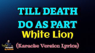 Till Death Do As Part  White Lion Karaoke Version Lyrics [upl. by Anahgem]