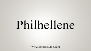 How To Say Philhellene [upl. by Olympie]