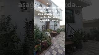 Masazır mərkəzi yola yaxın 2 mərtəbə 4 otaq kupçalı ev təcili satılır Tel0515062101 home [upl. by Maupin972]