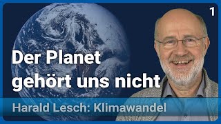 Harald Lesch Die Welt ist schon da  Mensch amp Klimawandel 1 [upl. by Drofniw]