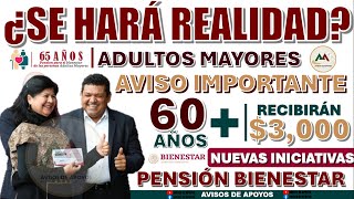 👴🏼✅¡SERÁ DE 60 AÑOS O MÁS PARA ADULTOS MAYORES LA PENSIÓN BIENESTAR👩🏼‍🦳✅ NUEVAS PROPUESTAS SURGEN 🚨 [upl. by Eliezer]