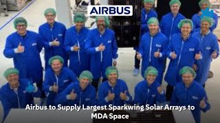 Lets Get Defensive LGD Airbus to Supply Largest Sparkwing Solar Arrays to MDA Space [upl. by Haiasi745]