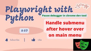 49 Playwright with Python  Handle Submenu after Hover over  Pause Debugger in Chrome Dev tool [upl. by Falito]