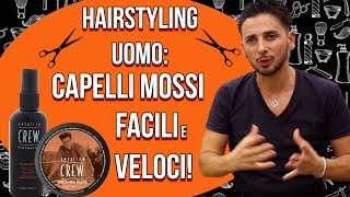 HAIRSTYLING UOMO CAPELLI MOSSI IN TRE SEMPLICI PASSAGGI [upl. by Bohner]