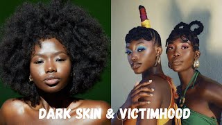 Dark Skin amp Victimhood [upl. by Otrebile]