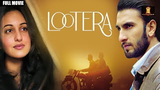 LOOTERA Full Movie in HD  Bollywood Movie  Ranveer Singh  Sonakshi Sinha  Love amp Romance [upl. by Tricia]