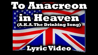 quotTo Anacreon in Heavenquot AKA The Drinking Song Lyric Video [upl. by Niro]