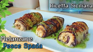 Involtini di Melanzane con Pesce Spada Grigliati e Gratinati [upl. by Nonek530]