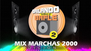 MIX MARCHAS 2000 I BAILANDO SOBRE EL BAFLE Edición 2 💥 ATB • GI GI DAGOSTINO • 666 • FLOORFILLA [upl. by Ytteb]