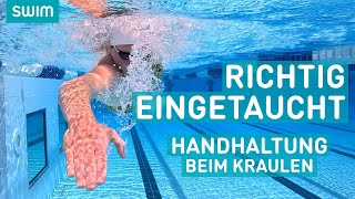 Richtig eintauchen Die Hand beim Kraulschwimmen  SWIM Technik [upl. by Sirak]