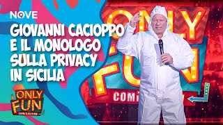 Giovanni Cacioppo e il suo monologo sullidea di privacy in Sicilia  ONLY FUN [upl. by Hartill]