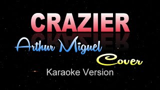 CRAZIER  Arthur MiguelTaylor Swift KARAOKE VERSION [upl. by Tdnarb297]