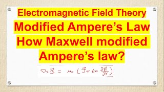 modified Amperes law Electromagnetic Field Theory [upl. by Surazal659]