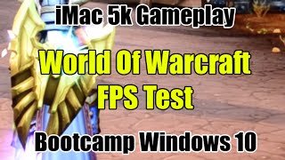 WOW on iMac 5k Bootcamp Windows 10 Gameplay World Of Warcraft [upl. by Him]