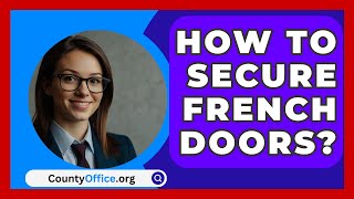 How To Secure French Doors  CountyOfficeorg [upl. by Anelyak]