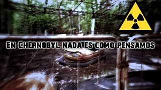 En Chernobyl nada es como Pensamos… [upl. by Routh]