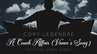 A Couch Affair Vances Song  Cory Legendre LYRIC VIDEO [upl. by Haggerty]