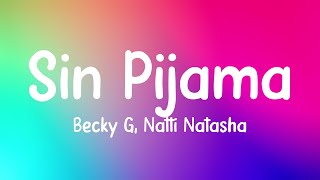 Sin Pijama  Becky G Natti Natasha Lyrics Video [upl. by Enellek]