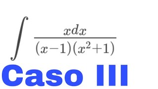 Integración por Fracciones Parciales Caso III [upl. by Meehaf]