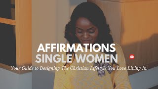 Affirmations  for SINGLE CHRISTIAN WOMEN [upl. by Lindeberg]