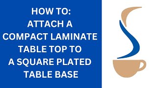 How To Attach a Compact Laminate Table Top to a Square Plated Base [upl. by Hagai941]