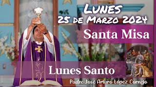 âœ… MISA DE HOY lunes 25 de Marzo 2024  Padre Arturo Cornejo [upl. by Noel]