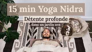 15 min Yoga Nidra  Détente profonde  Évasion dans un jardin zen [upl. by Lathe]