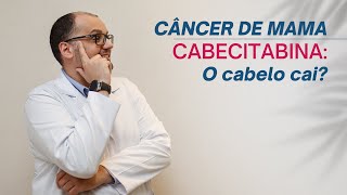 Capecitabina para câncer de mama cai o cabelo [upl. by Ahseenat]