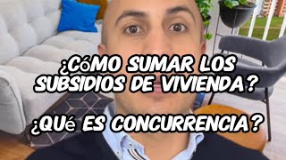 ¿Cómo se suman los subsidios de vivienda ¿Qué es la concurrencia y como se aplica [upl. by Rolat]