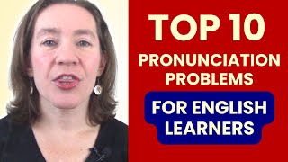 Top 10 Pronunciation Problems for English Learners [upl. by Nelleeus885]