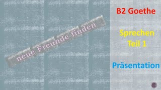 Neue Freunde finden Sprechen Teil1Präsentation Goethe Prüfung  Goethe Zertifikat [upl. by Ynohta]