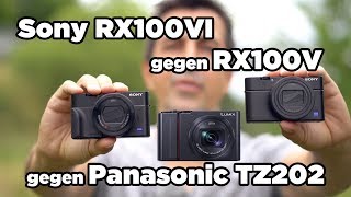 Sony RX100 VI  Vergleichstest gegen RX100V und Panasonic TZ202  deutsch [upl. by Nomyaw724]