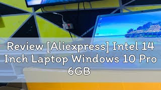 Review Aliexpress Intel 14 Inch Laptop Windows 10 Pro 6GB LP 128GB SSD 1000G Option Cheap Student [upl. by Nila]