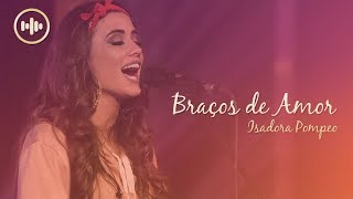 Braços de Amor Letra  Isadora Pompeo  Gospel Hits [upl. by Ailev]