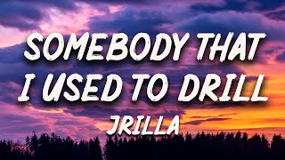 Jrilla  somebody I used to drill Lyrics [upl. by Atnas]