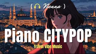 🎧Playlist Vienna Citypop Piano Collection 🎹 Perfect for Night Relaxation🌙 [upl. by Donohue]