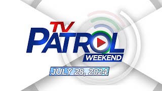 TV Patrol Weekend Livestream  July 28 2024 Full Episode Replay [upl. by Kentiga512]