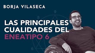 Las principales cualidades del eneatipo 6  Borja Vilaseca [upl. by Llennod]