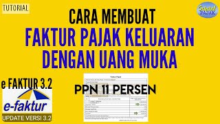 Cara Membuat Faktur Pajak Keluaran dengan Uang Muka di e faktur 32 ppn 11 persen [upl. by Nnaoj925]