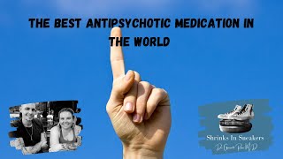 The Best Antipsychotic Medication in The World [upl. by Critta]