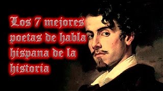 LOS 7 MEJORES POETAS DE HABLA HISPANA DE LA HISTORIA [upl. by Cheston]