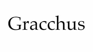 How to Pronounce Gracchus [upl. by Eelam685]