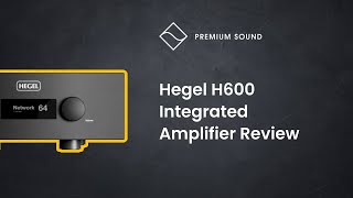 Hegel H600 Integrated Amplifier Review [upl. by Kaczer923]