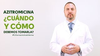 Azitromicina cuándo y cómo debemos tomarla Tu Farmacéutico Informa [upl. by Zitvaa]