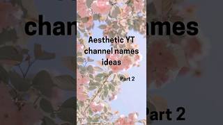 Aesthetic YT channel name ideas ✨️ trending aesthetic foryou ideas [upl. by Ahsrav683]