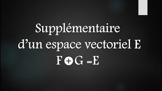 Supplémentaire dun espace vectoriel [upl. by Bennir]