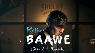 BAAWE Slowed † Revorb Lofi Song raftaar lofi badshah [upl. by Animsaj]