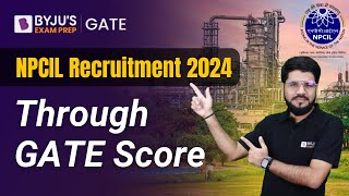 NPCIL Recruitment 2024  Through GATE Score 2022 2023 2024  BYJUquotS GATE [upl. by Madonia]