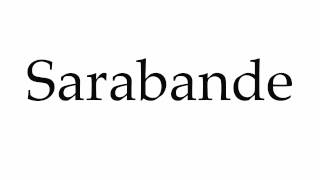 How to Pronounce Sarabande [upl. by Akerboom]