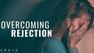 OVERCOMING THE PAIN OF REJECTION  God Will Never Reject You  Inspirational amp Motivational Video [upl. by Susann]